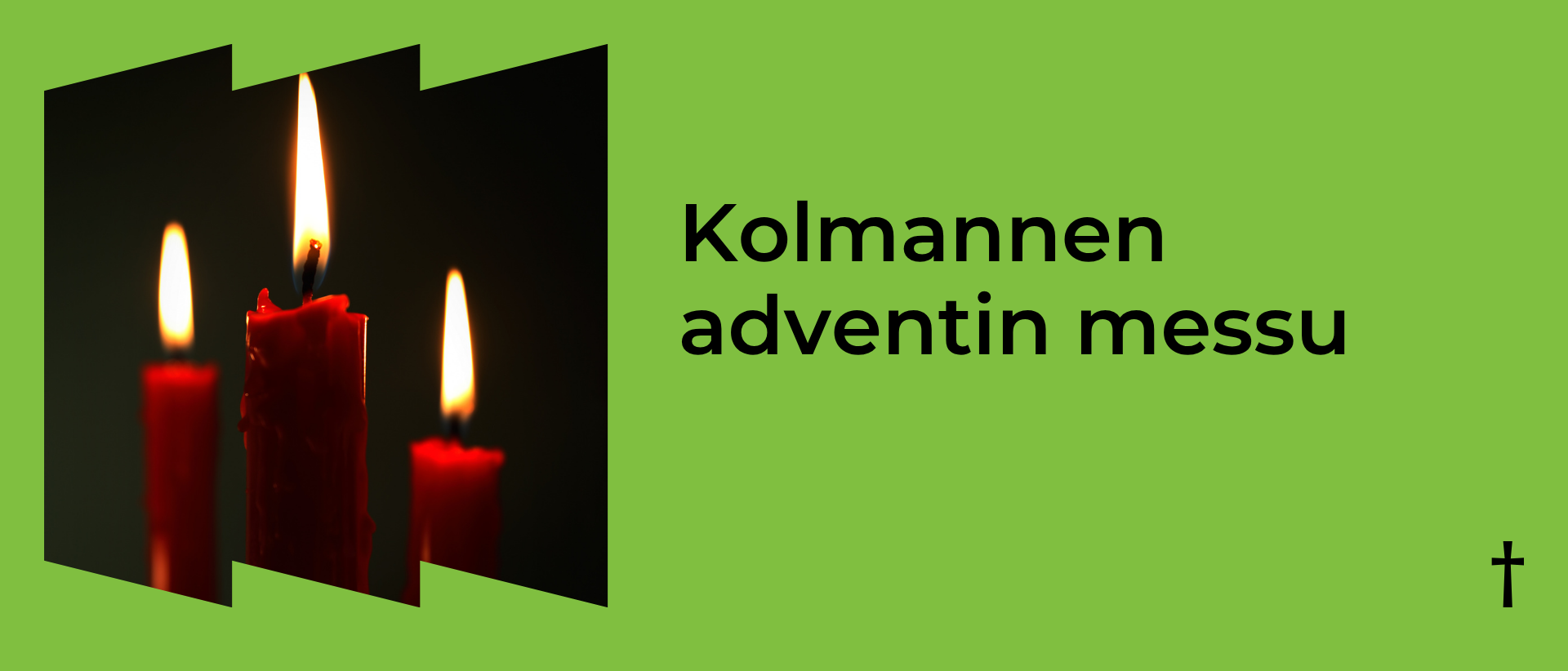 Vihreällä taustalla vasemmalla kuva kolemsta kynttilästä ja oikealla musta teksti: Kolmannen adventin messu.