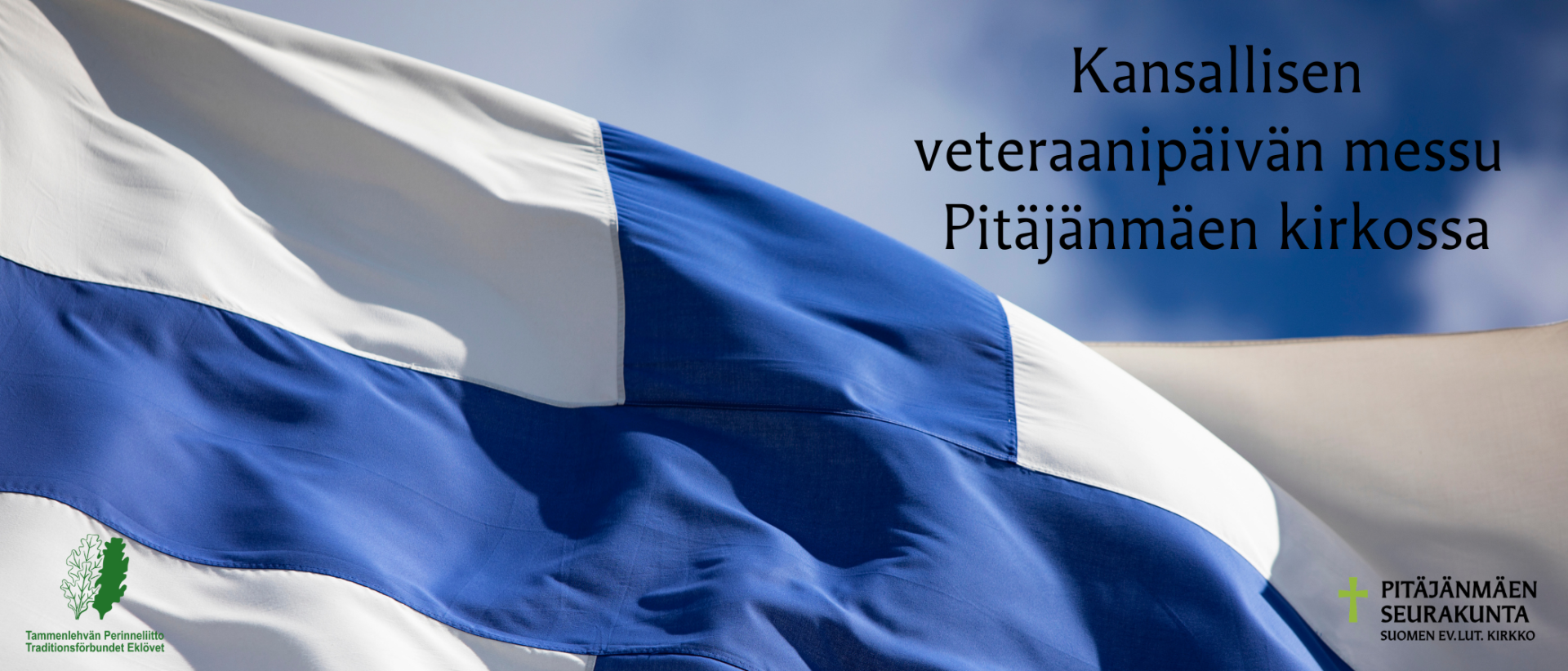 Suomen lippu ja tekstit: Kansallisen veteraanip&auml;iv&auml;n messu Pit&auml;j&auml;nm&auml;e kirkossa