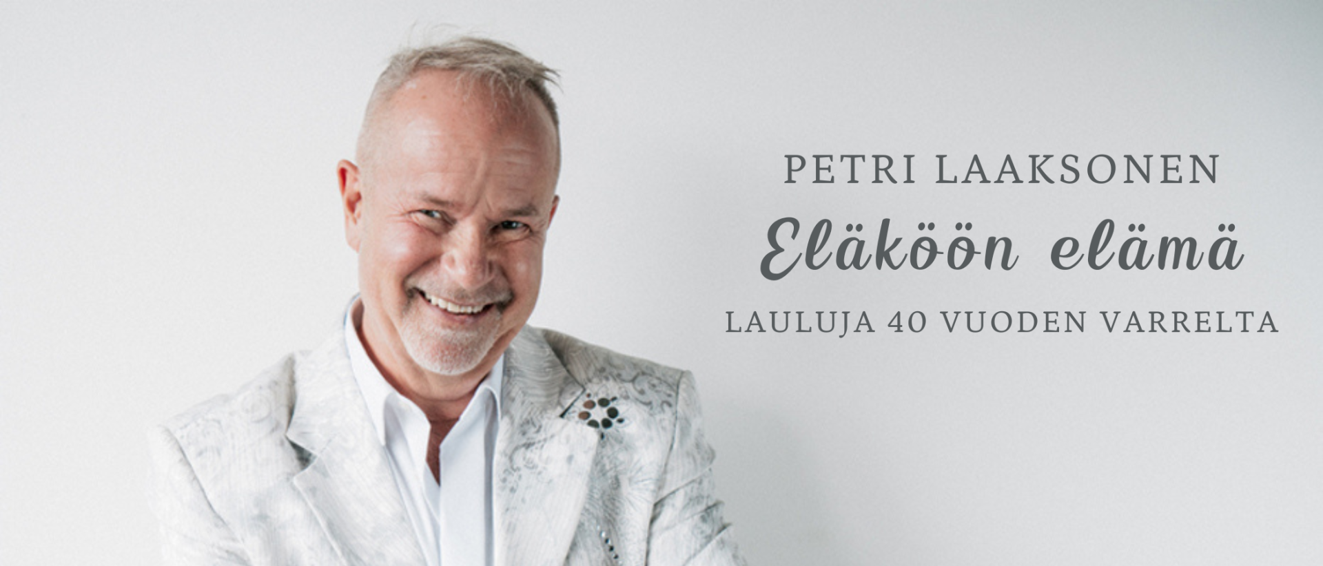 Petri Laaksonen - Eläköön elämä - Lauluja 40 vuoden varrelta