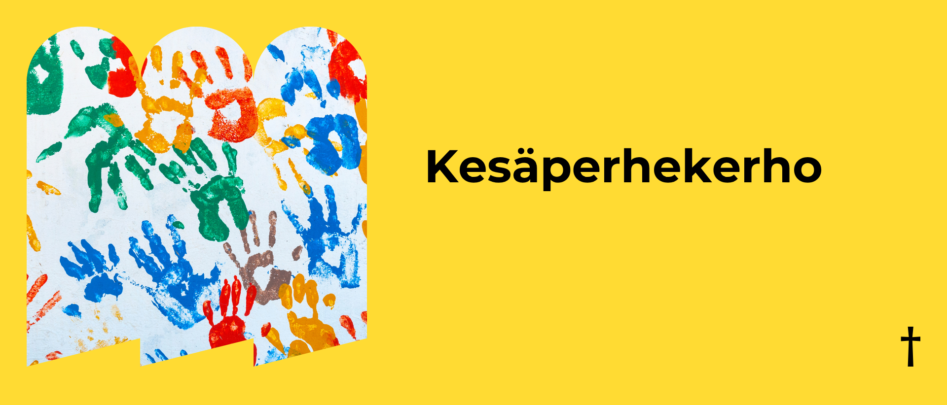 Keltaisella taustalla vasemmalla kuva , jossa lasten eriv&auml;risi&auml; k&auml;denj&auml;lki&auml;, oikealla musta teksti: Kes&auml;perhekerho.