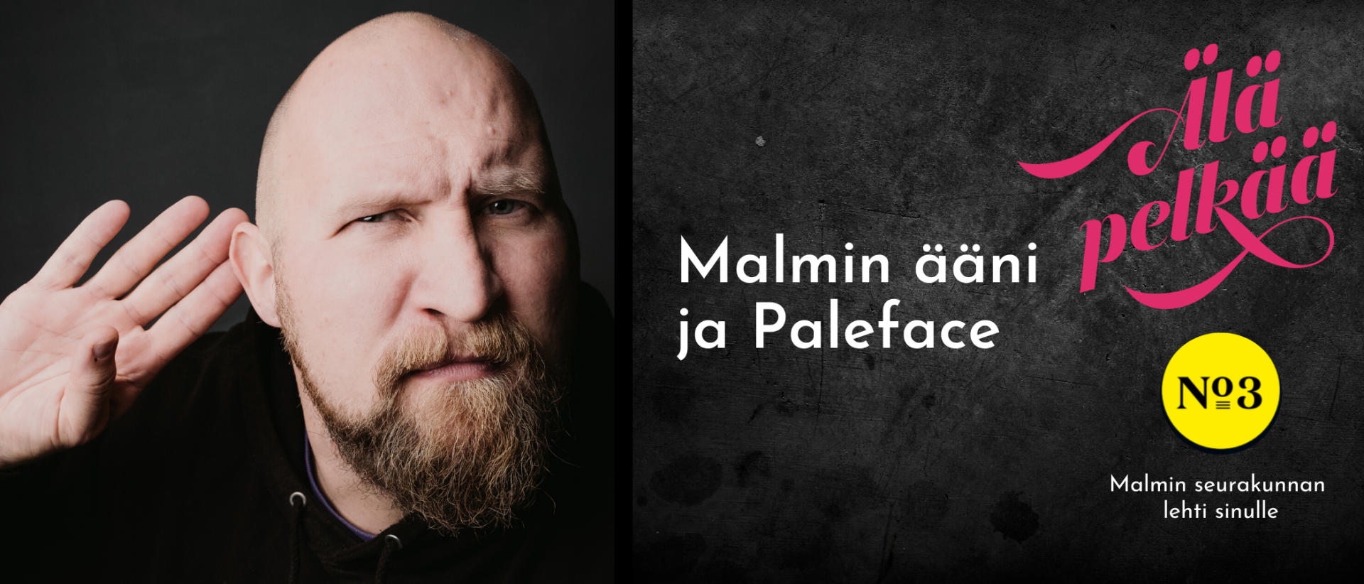 Älä pelkää -lehti: Malmin ääni ja Paleface, Paleface kasvokuva käsi toisella korvalla