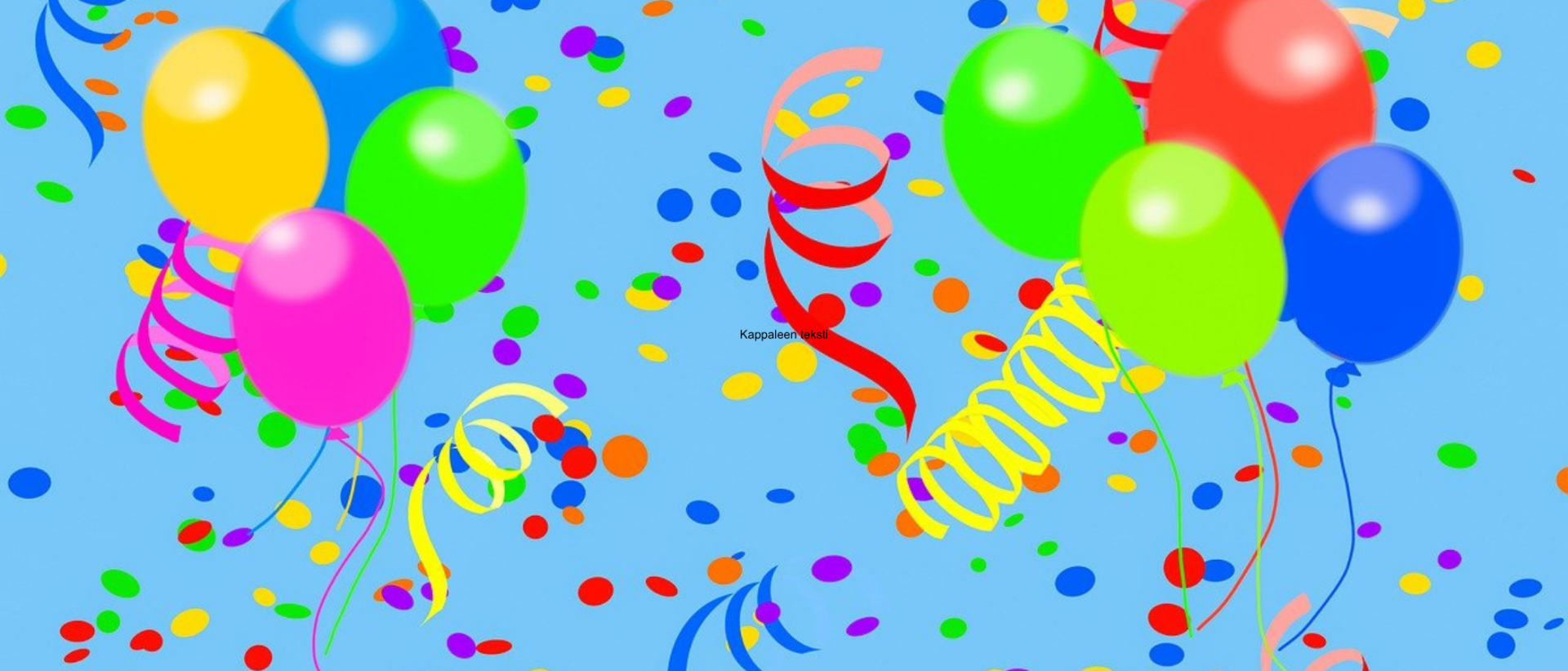 Vaaleansinisellä taustalla värikkäitä ilmapalloja ja serpentiinejä