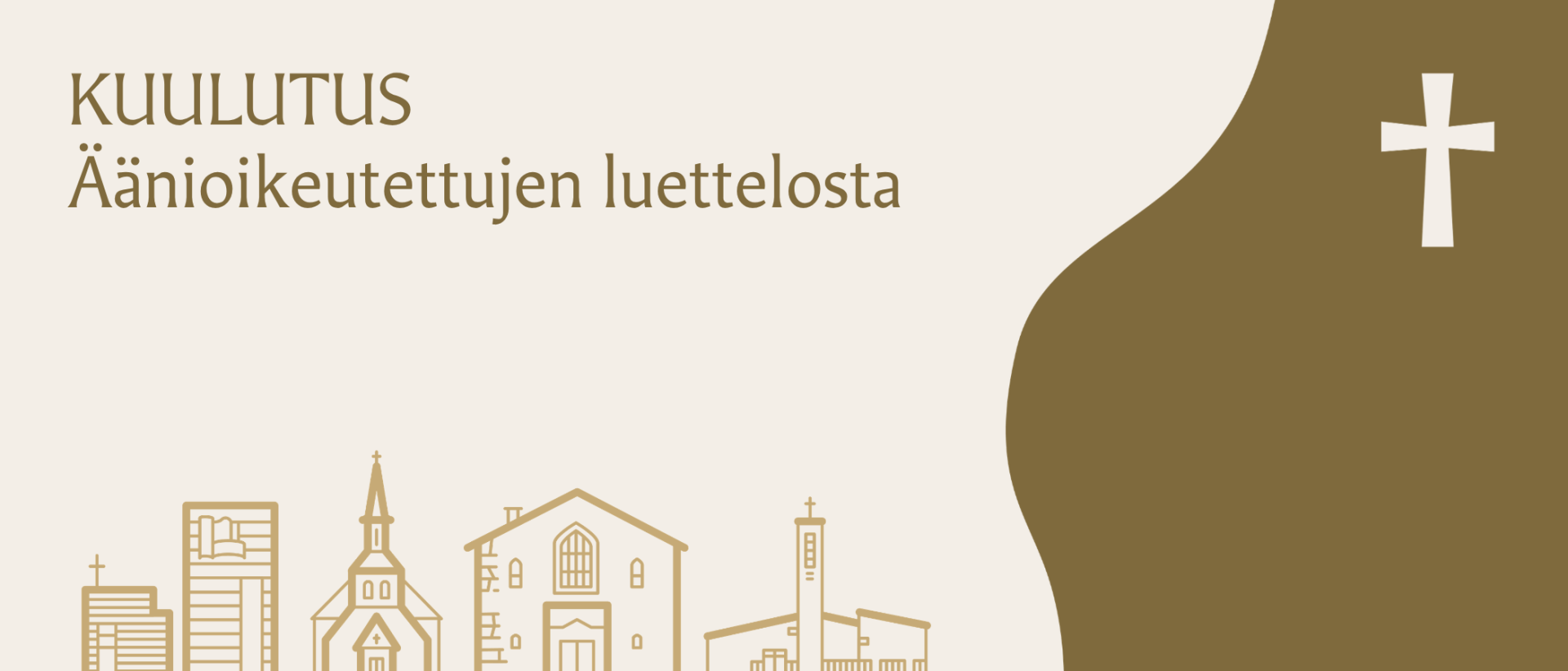 Kullan värisellä taustalla Mikaelin seurakunnan 4 kirkko piirrettyinä, oikeass uyläkulmassa risti, teksti: Kuulutus äänioikeutettujen luettelosta