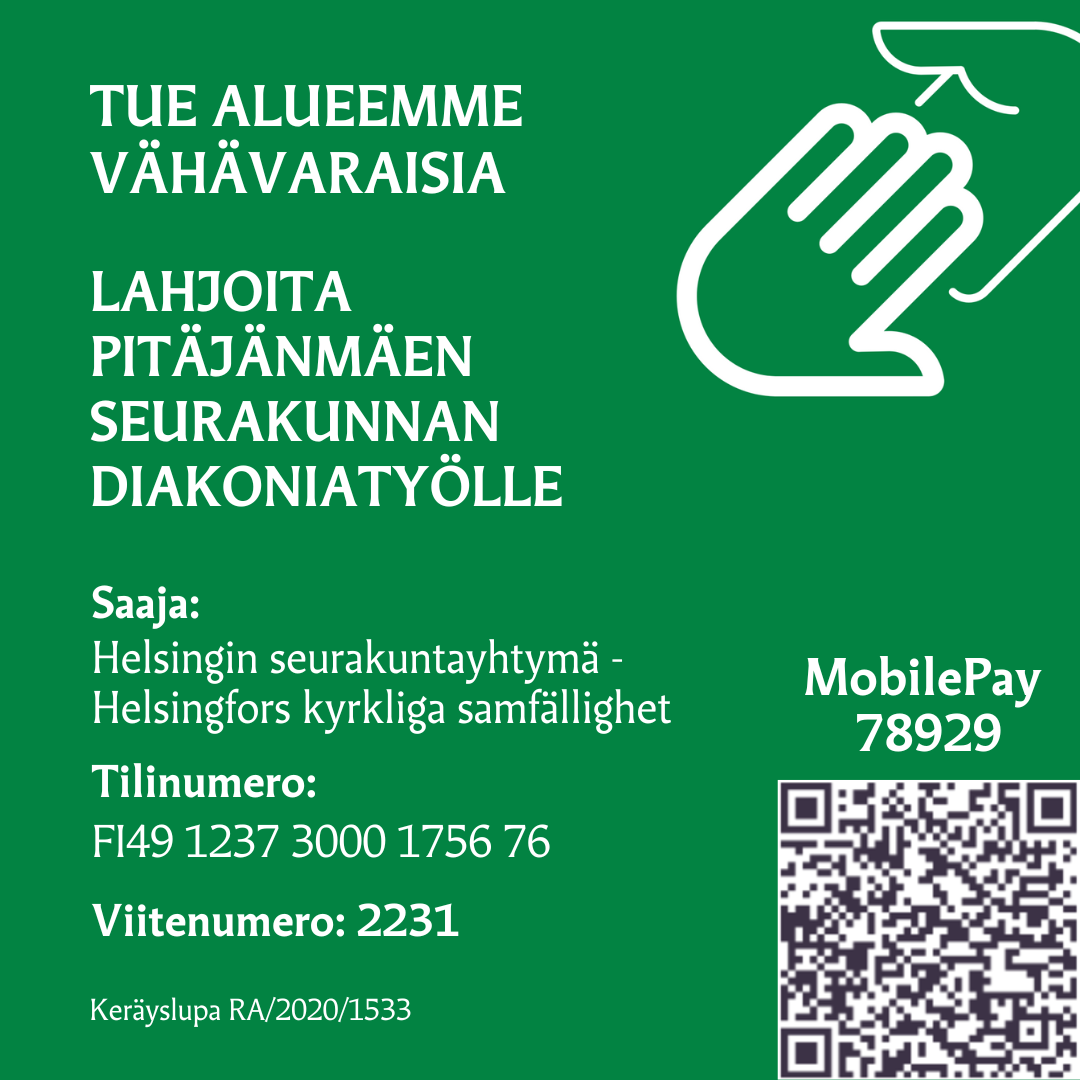 Vihreällä pohjalla teksti: TUE ALUEEMME VÄHÄVARAISIA, LAHJOITA PITÄJÄNMÄEN SEURAKUNNAN DIAKONIATYÖLLE, Tilinumero: FI49 1237 3000 1756 76 Viitenumero: 2231, MobilePay  78929, Keräyslupa RA/2020/1533