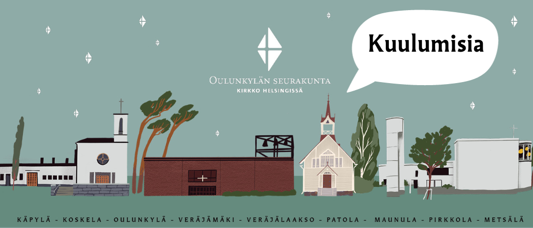 Oulunkylän seurakunnan kirkot ja puhekupla jossa teksti Kuulumisia