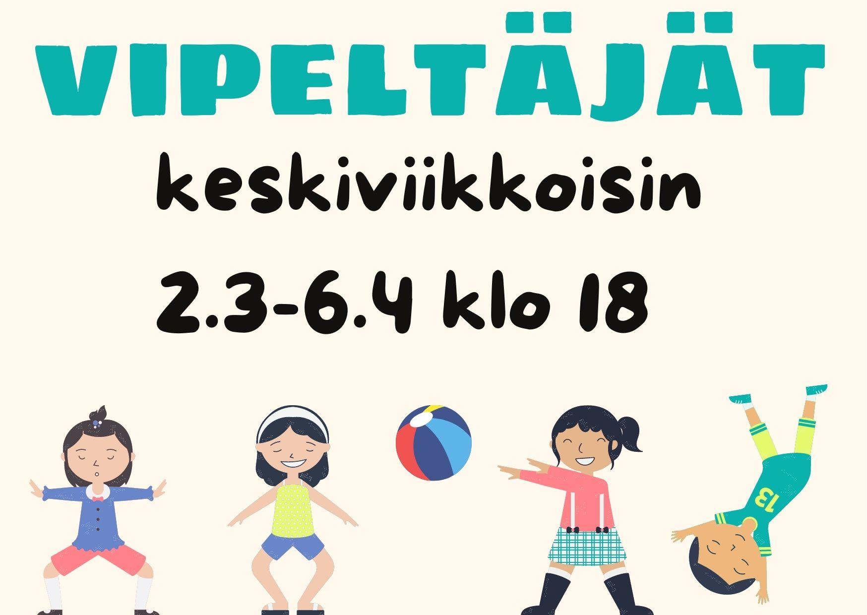 Kuvassa liikuntaleikkejä leikkiviä lapsia ja yllä teksti Vipeltäjät keskiviikkoisin 2.3.-6.4. klo 18