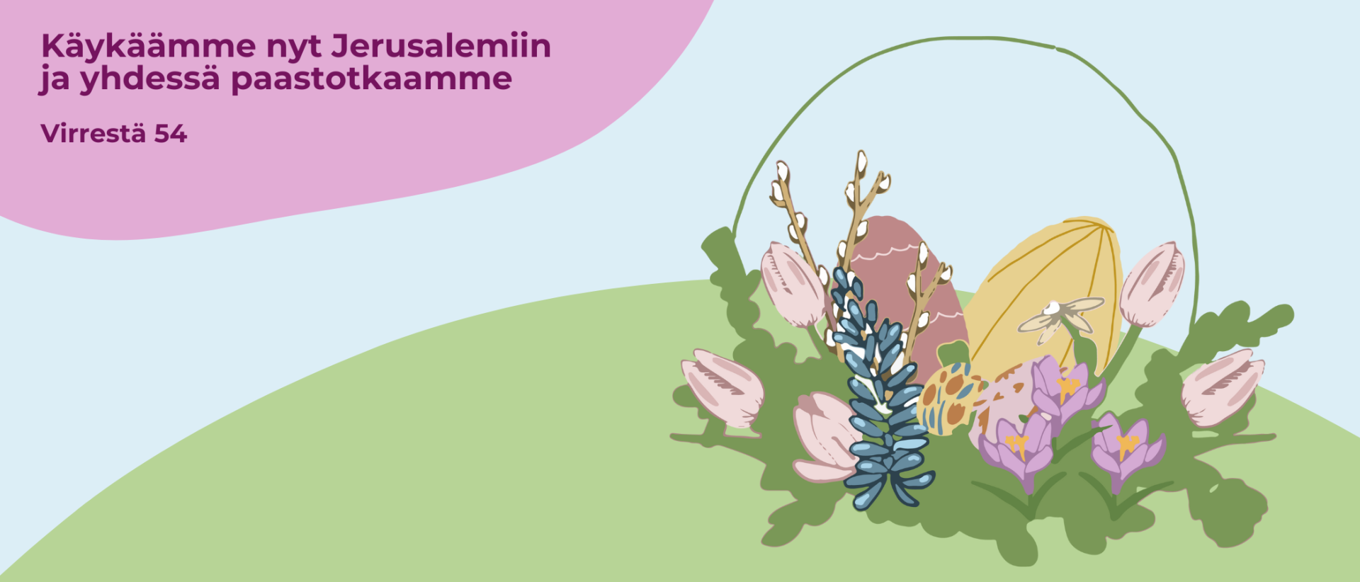 Teksti: Käykäämme nyt Jerusalemiin ja yhdessä paastotkaamme, virrestä 54. Kevätkukkia ja pääsiäismunia.