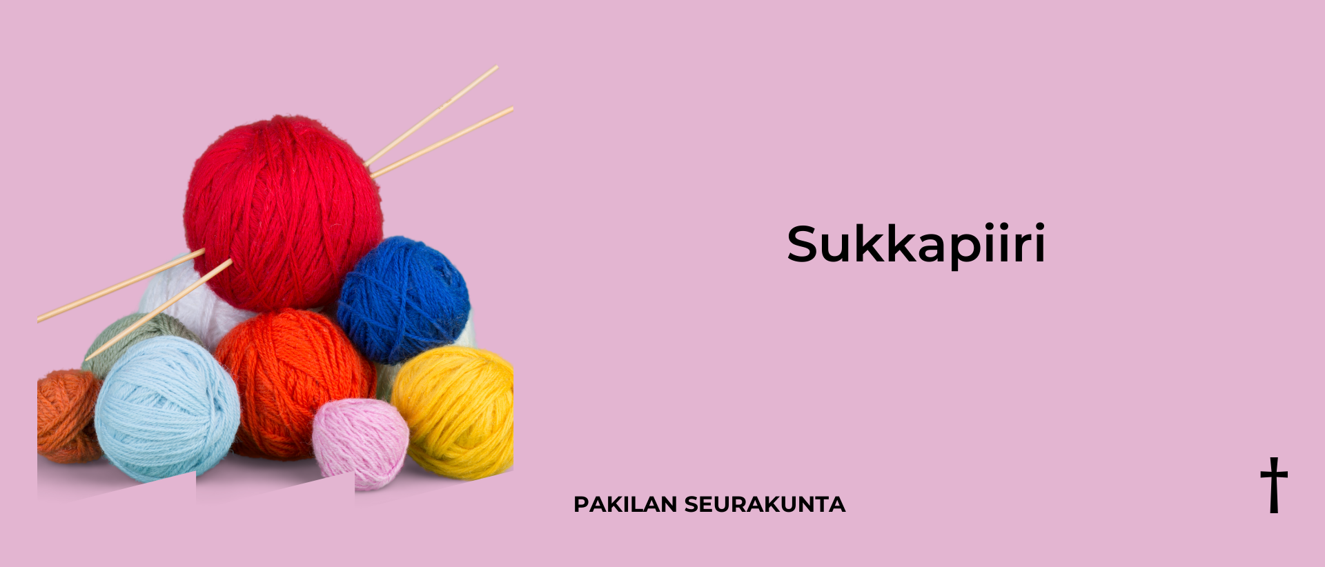 Vaaleanpunaisella taustalla vasemmalla kuva eri v&auml;risist&auml; lankakerist&auml; ja puikoista, oikealla musta teksti: Sukkapiiri, Pakilan seurakunta.