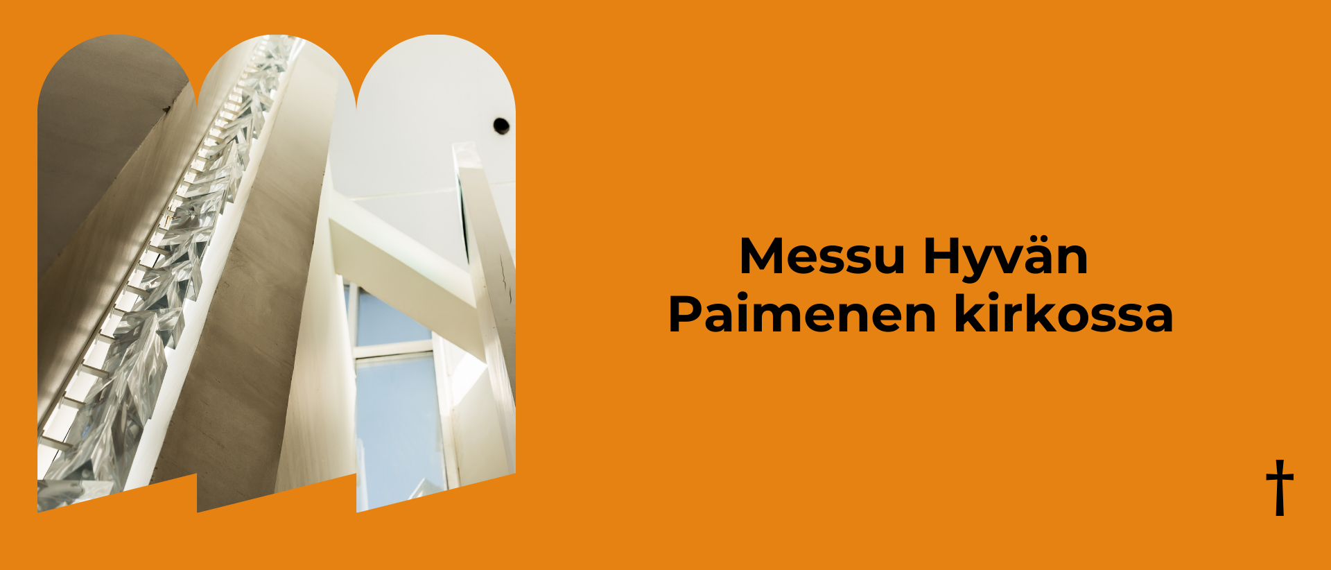 Oranssilla taustalla vasemmalla kuva Hyv&auml;n Paimenen kirkon alttarisein&auml;st&auml; ja oikealla musta teksti: Messu Hyv&auml;n Paimenen kirkossa.