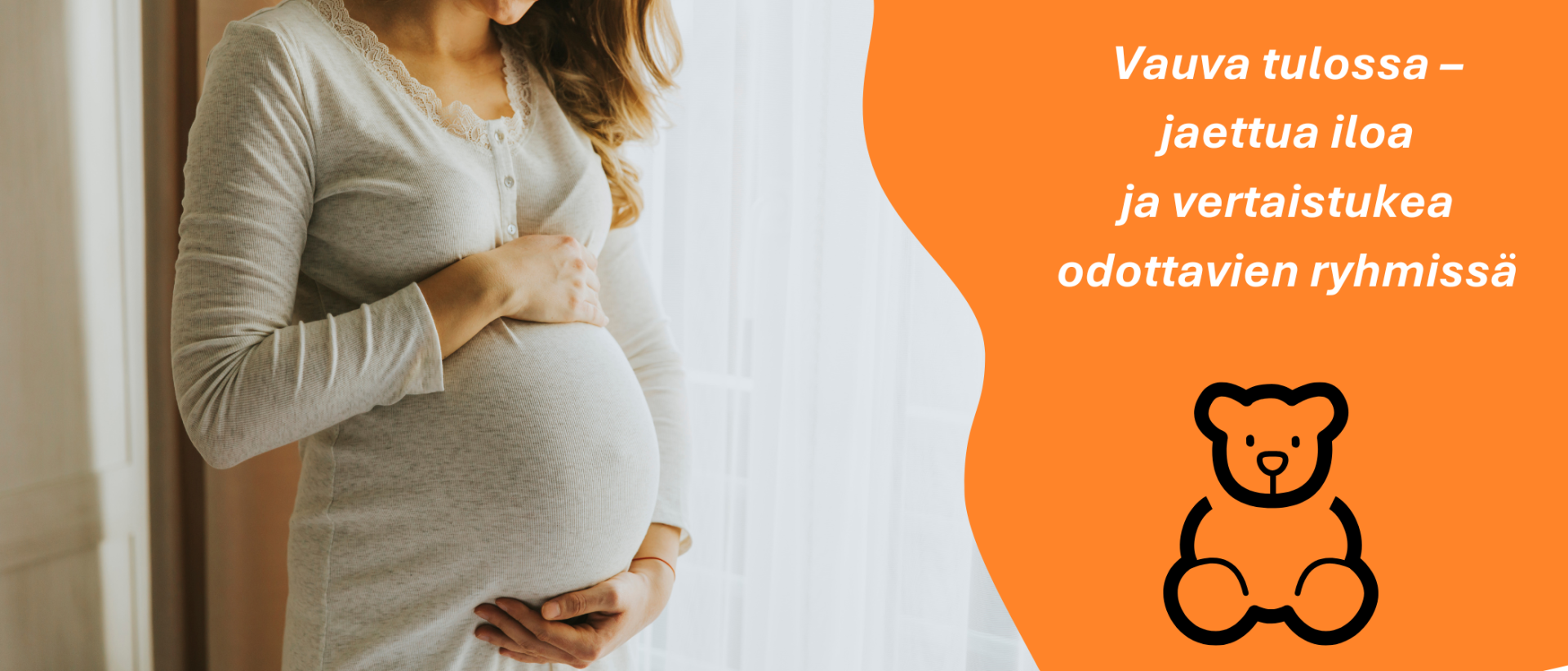 Nainen pitelee raskausmahaansa, oikealla oranssilla pohjalla teksti Vauva tulossa - jaettua iloa ja vertaistukea odottavien ryhmiss&auml;