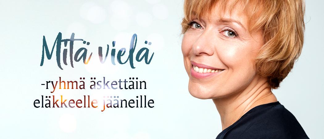 Kuvassa hymyilev&auml; el&auml;keik&auml;inen nainen katsoo kameraan. Teksti: Mit&auml; viel&auml; ryhm&auml; &auml;skett&auml;in el&auml;kkeelle j&auml;&auml;neille.