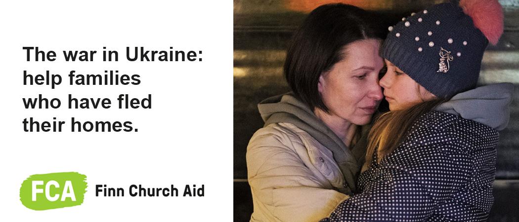 Mother and child hugging each other, Finnish Church Aid logo and text: The war in Ukraine: help families who have fled their homes.