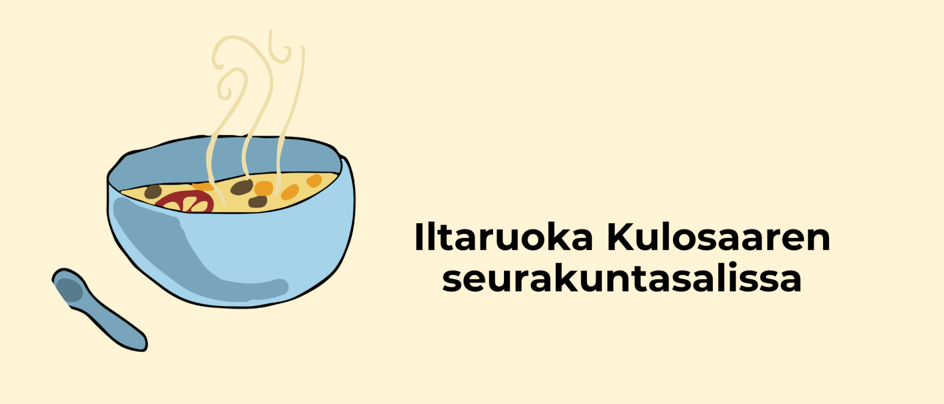 Keltaisella pohjalla teksti Iltaruoka Kulosaaren seurakuntasalissa ja piirroskuva soppakulhosta