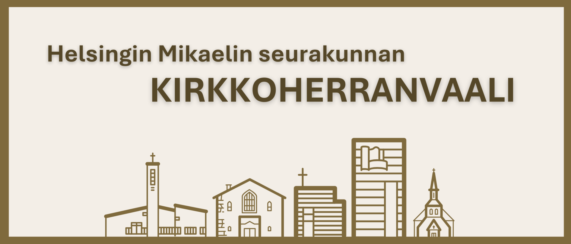 Vaalealla taustalla kullan v&auml;riset piirrokset seurakunnan kirkoista. Teksti: Helsingin Mikaelin seurakunnan kirkkoherranvaali