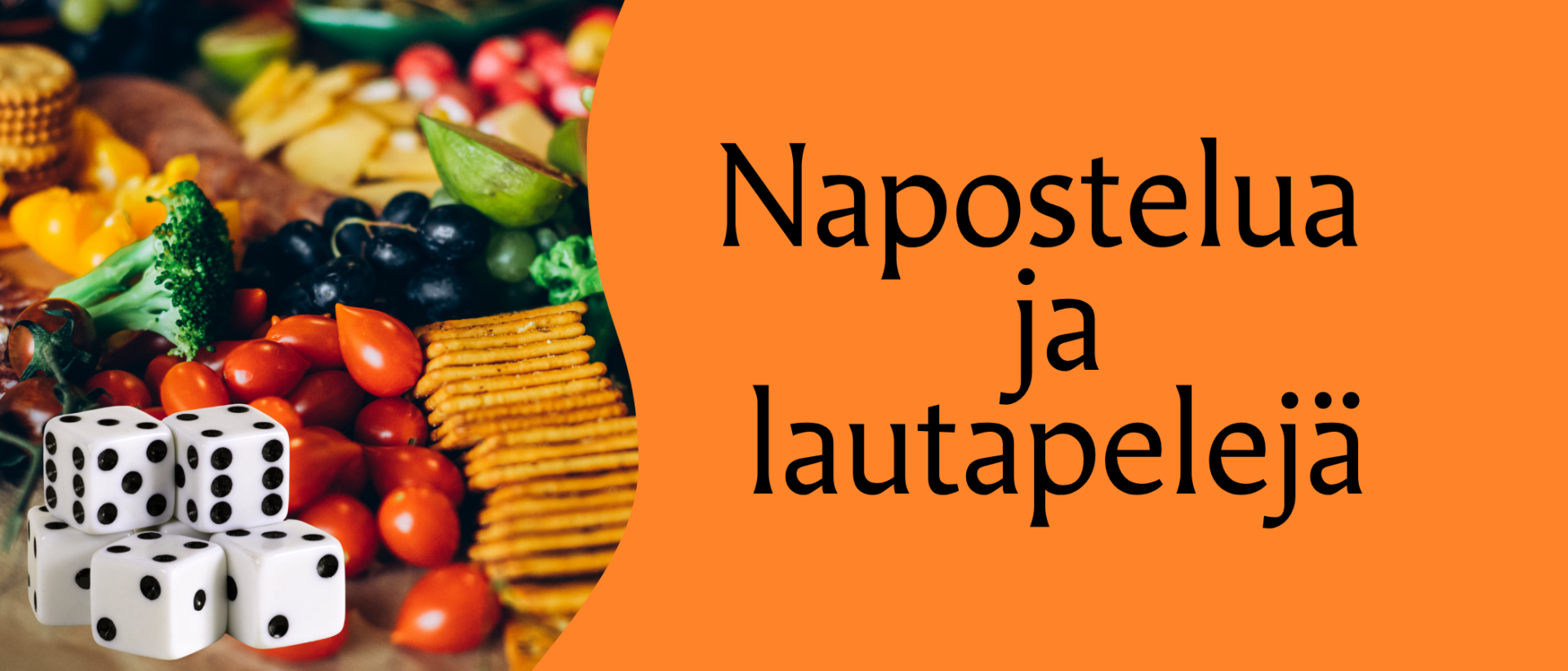 oranssilla pohjalla musta teksti Napostelua ja lautapelej&auml;, vasemmalla kuva jossa keksej&auml;, kasviksia