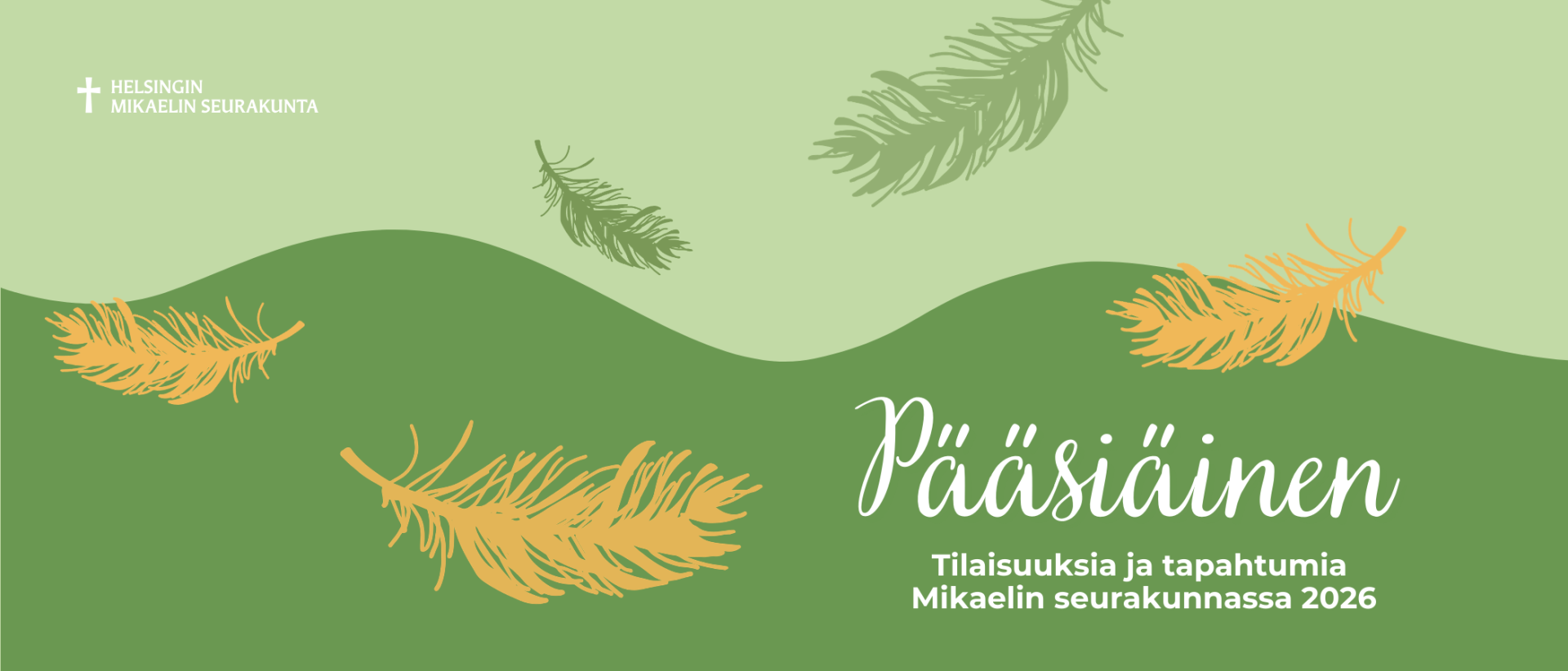 Vihre&auml;n s&auml;vyisell&auml; taustalla vihreit&auml; ja keltaisia h&ouml;yheni&auml;. Teksti: P&auml;&auml;si&auml;inen, Tilaisuuksia ja tapahtumia  Mikaelin seurakunnassa 2026