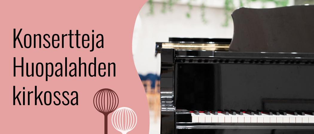 Avoin flyygeli ja teksti: konsertteja Huopalahden kirkossa.