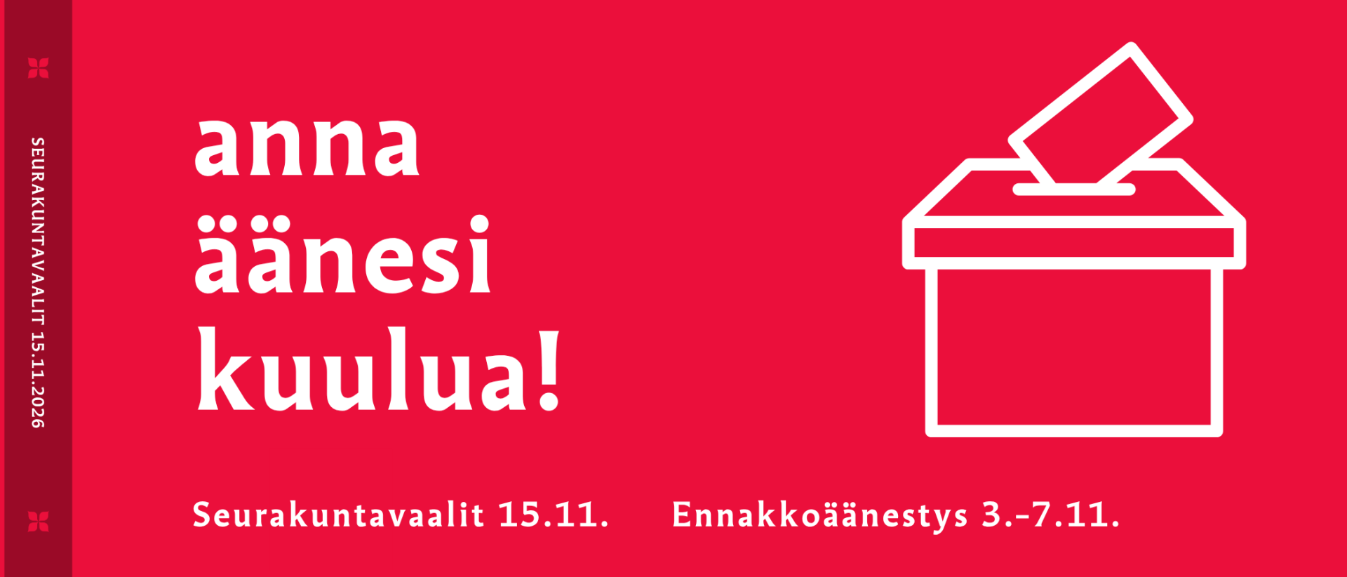 punaisella pohjalla valkoinen teksti Anna &auml;&auml;nesi kuulua, Seurakuntavaalit 15.11. Ennakko&auml;&auml;nestys 3.7.7.11.