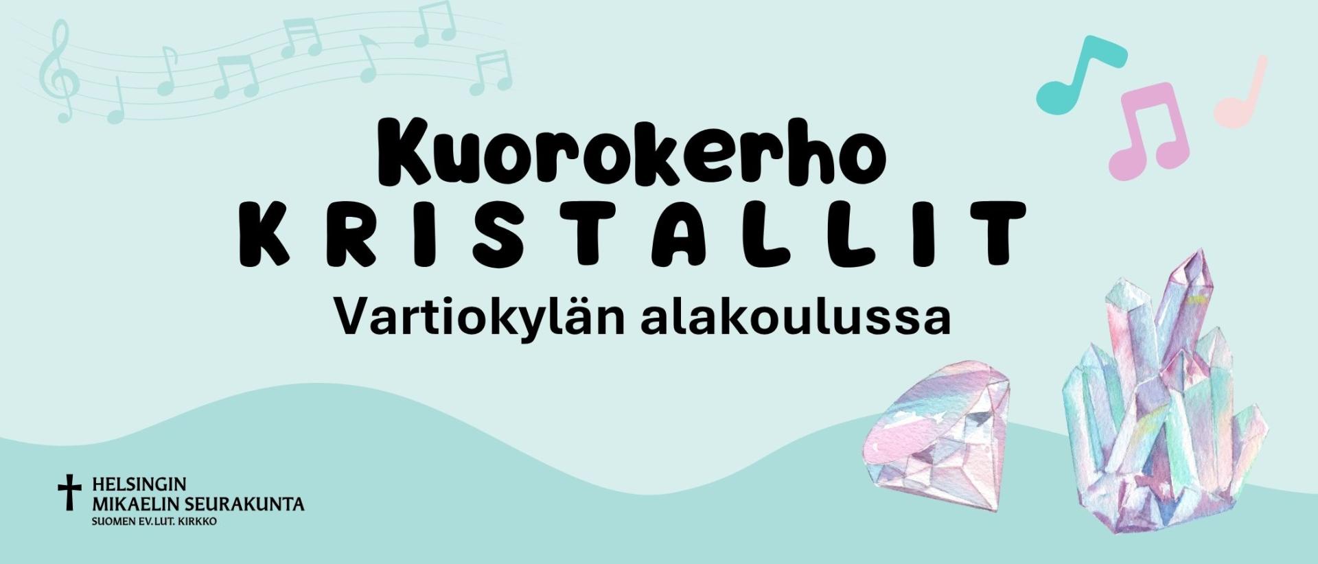 teksti: kuorokerho kristallit vartiokylän alakoulussa, turkoosilla pohjalla piirrettyinä nuottien ja timanttien kuvia.