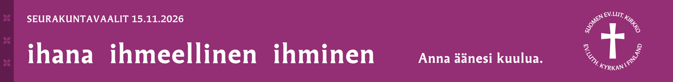 Teksti: Ihana, ihmeellinen, ihminen. Seurakuntavaalit 15.11.2026