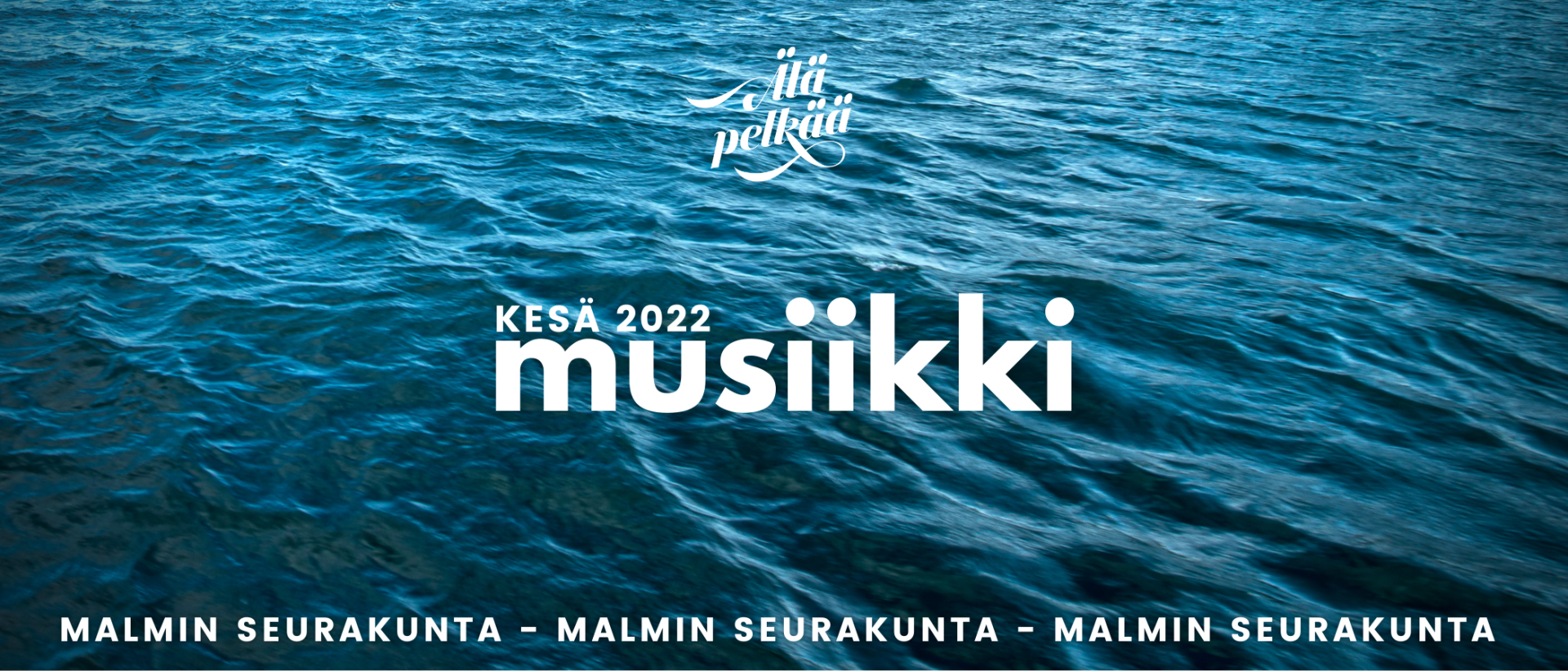 Sininen järvi auringossa, teksti: Malmin seurakunnan kesä 2022 musiikki, älä pelkää.