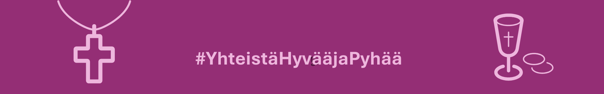 #Yhteist&auml;Hyv&auml;&auml;jaPyh&auml;&auml; violetilla pohjalla, piktogrammit nauhasta roikkuva risti ja ehtoollismalja