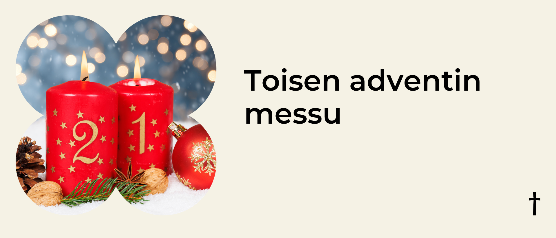 Vaalealla taustalla vasemmalla kuva kahdesta punaisesta kynttilästä ja joulupalloista ja oikealla musta teksti: Toisen adventin messu.