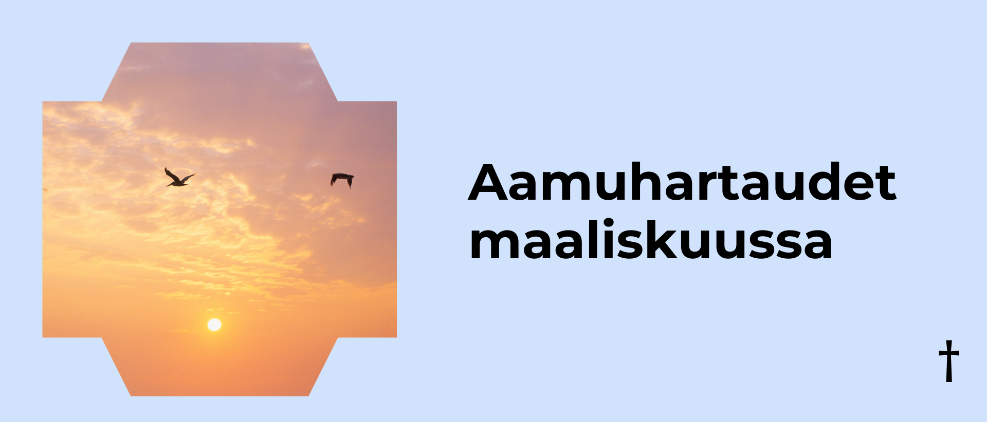 Vaaleansinisellä taustalla vasemmalla kuva linnuista aamutaivaalla, oikealla musta teksti: Aamuhartaudet maaliskuussa.