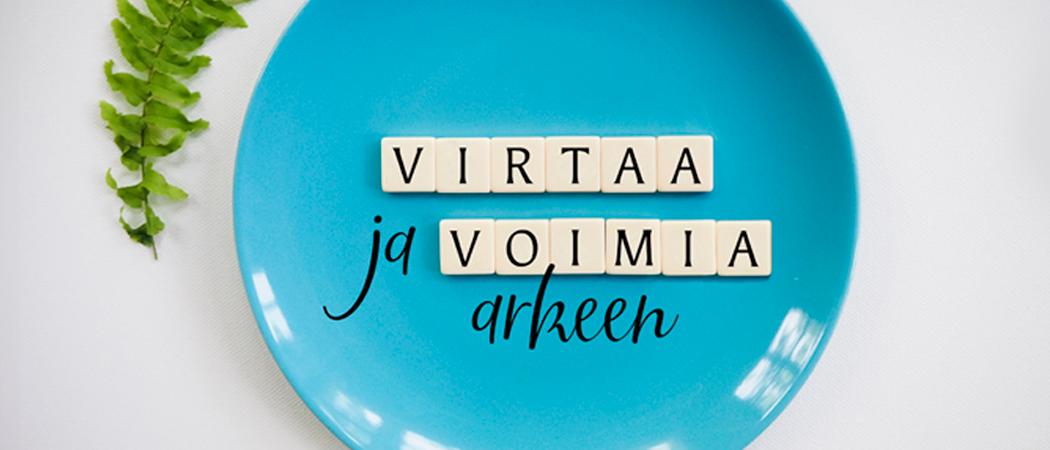 Turkoosi lautanen, jonka päällä teksti: virtaa ja voimia arkeen