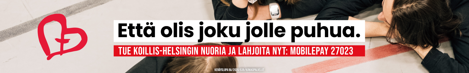 Nuoria juttelemassa, teksti: Että olis joku jolle puhua. Tue Koillis-Helsingin nuoria ja lahjoita nyt, Mobilepay 27023.