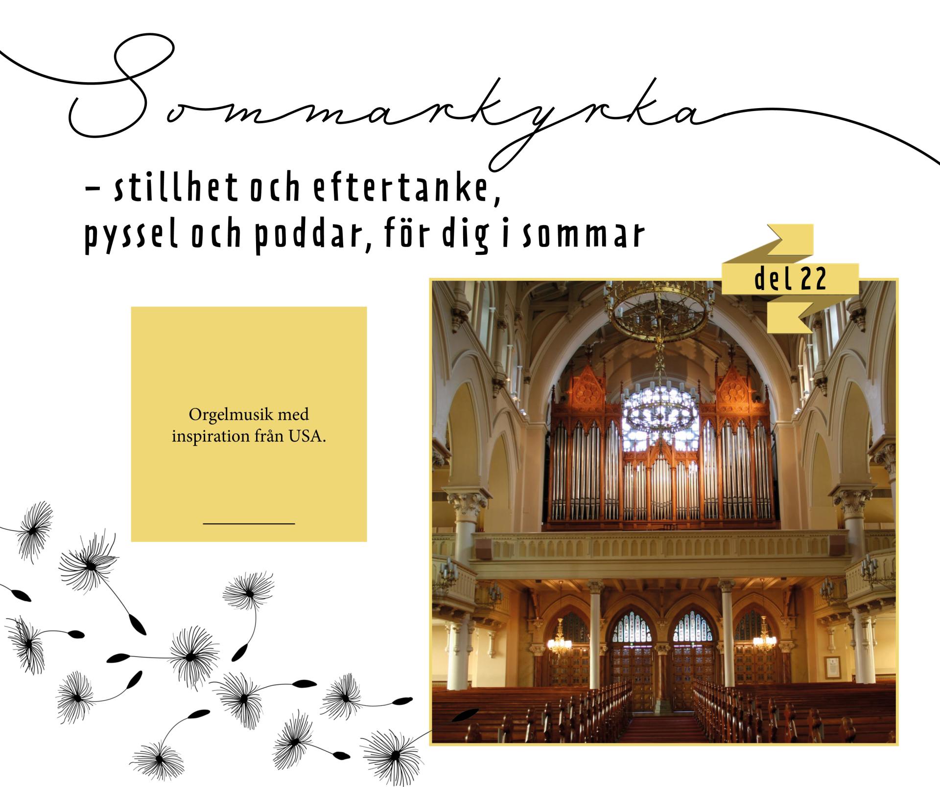 En vit bakgrund med texten Sommarkyrka del 22. En gul ruta innehåller texten Orgelmusik med inspiration från USA och bredvid den en gul ram med en bild inifrån Johanneskyrkan.