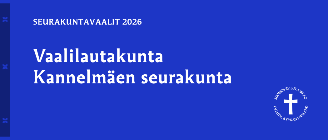Sinisellä pohjalla ev.lut. kirkon logo ja teksti Vaalilautakunta, Kannelmäen seurakunta.