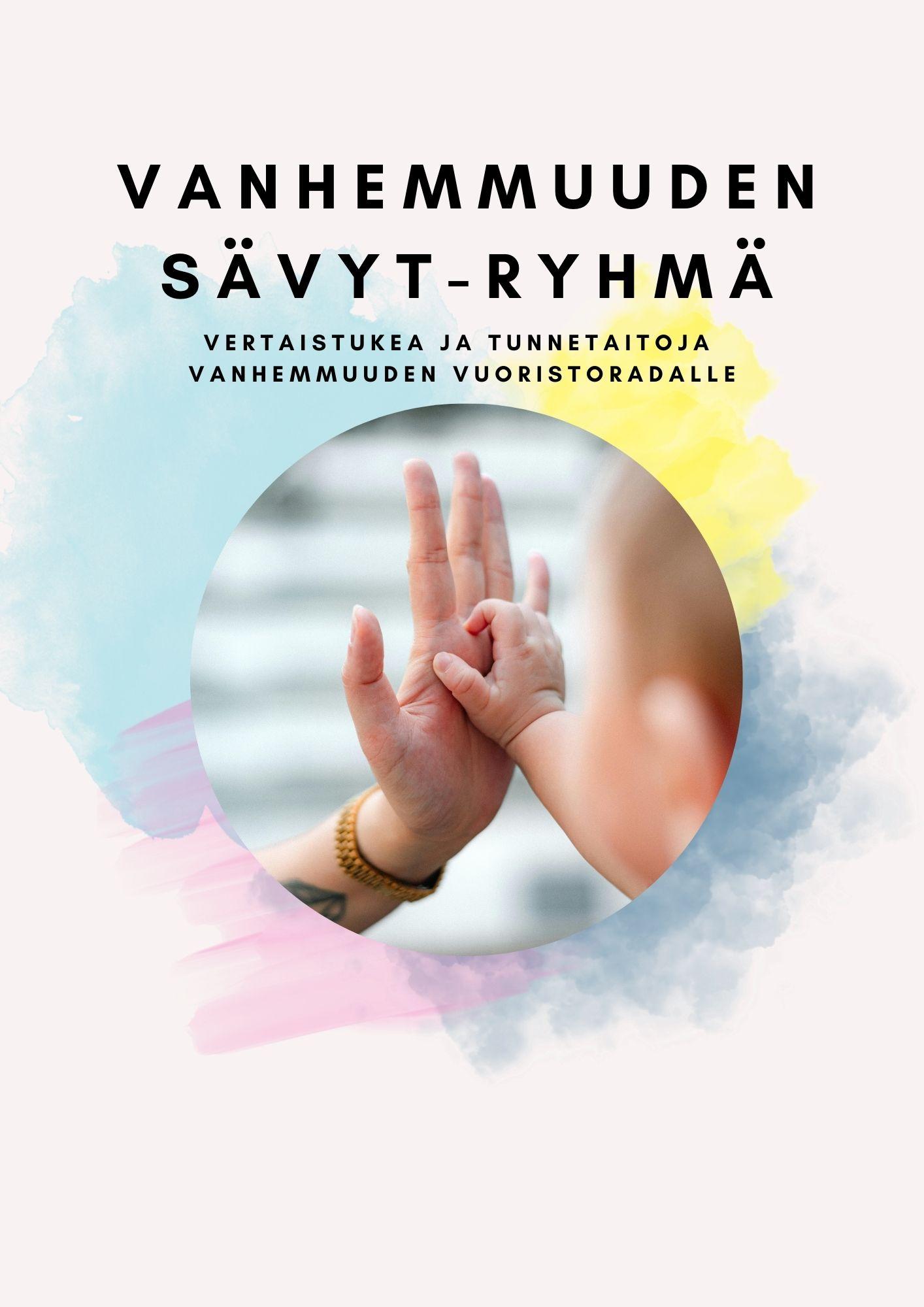 kuva lapsen ja aikuisen käsistä, eri värisävyjä ympärillä, otsikko Vanhemmuuden sävyt ryhmä