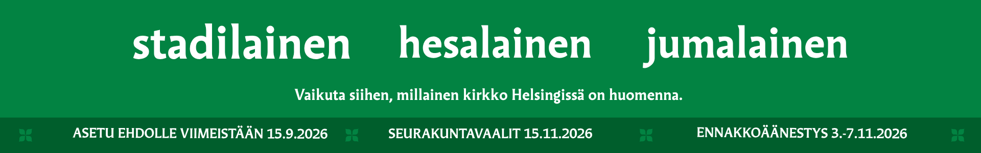 Vihre&auml;ll&auml; pohjalla stadilainen hesalainen jumalainen. Vaikuta siihen millainen kirkko Helsingiss&auml; on huomenna. T&auml;rke&auml;t p&auml;iv&auml;m&auml;&auml;r&auml;t