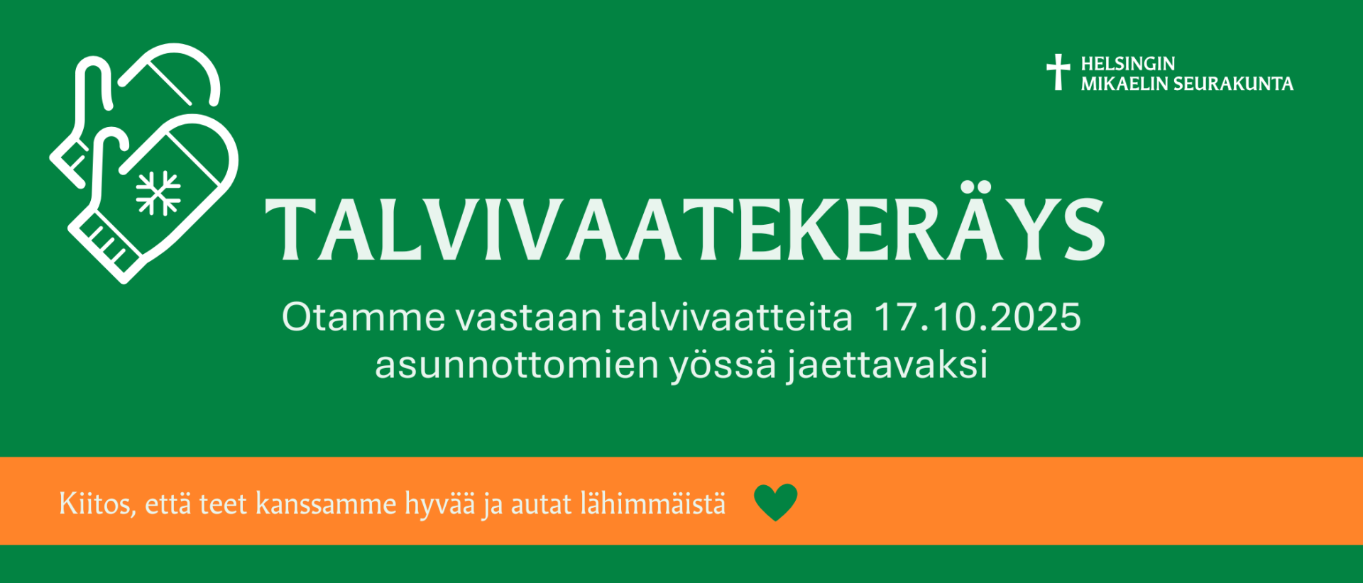 Vihreällä pohjalla teksti: TALVIVAATEKERÄYS, Otamme vastaan talvivaatteita  17.10.2025 asunnottomien yössä jaettavaksi, Kiitos, että teet kanssamme hyvää ja autat lähimmäistä. Piirretty kuva lapasista, Seurakunnan logo.